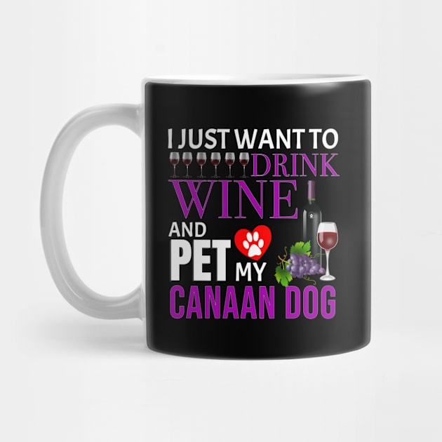 I Just Want To Drink Wine And Pet My Canaan Dog - Gift For Canaan Dog Owner Dog Breed,Dog Lover, Lover by HarrietsDogGifts